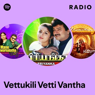 Vettukili Vetti Vantha Radio | Spotify Playlist