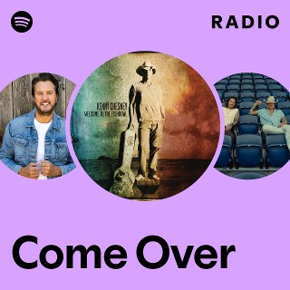 Come Over Radio | Spotify Playlist