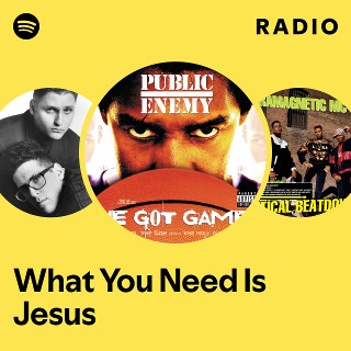 What You Need Is Jesus Radio | Spotify Playlist