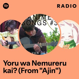 Yoru wa Nemureru kai? (From "Ajin") Radio