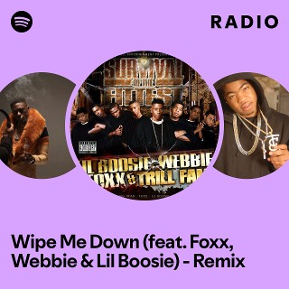 Wipe Me Down (feat. Foxx, Webbie & Lil Boosie) - Remix Radio