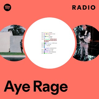 Aye Rage Radio | Spotify Playlist