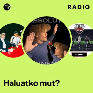 Haluatko mut? Radio | Spotify Playlist