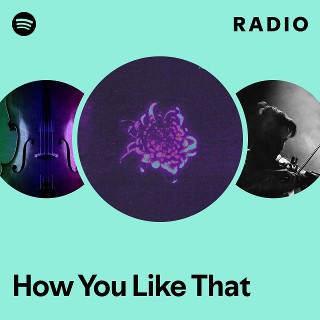 How You Like That Radio | Spotify Playlist