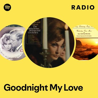 Goodnight My Love Radio | Spotify Playlist