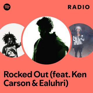Rocked Out (feat. Ken Carson & Ealuhri) Radio | Spotify Playlist