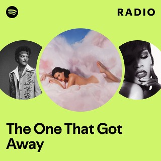 The One That Got Away Radio - playlist by Spotify | Spotify