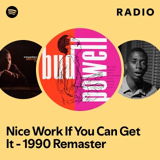 Nice Work If You Can Get It - 1990 Remaster Radio | Spotify Playlist