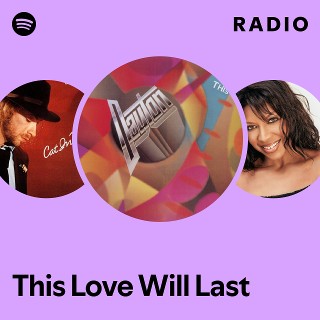 This Love Will Last Radio | Spotify Playlist