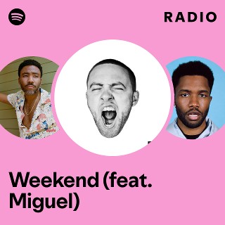 Weekend (feat. Miguel) Radio | Spotify Playlist