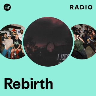 Rebirth Radio | Spotify Playlist