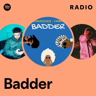 Badder Radio | Spotify Playlist