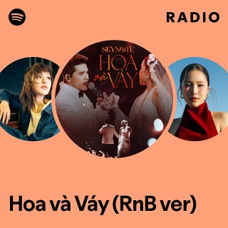 Hoa và Váy (RnB ver) Radio | Spotify Playlist