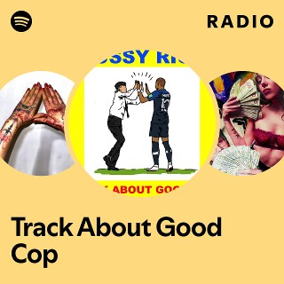 Track About Good Cop Radio | Spotify Playlist