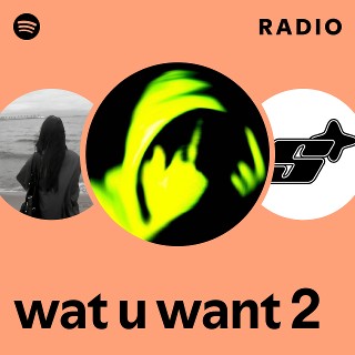 wat u want 2 Radio | Spotify Playlist