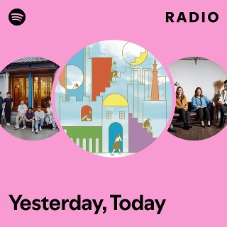 Yesterday, Today Radio | Spotify Playlist