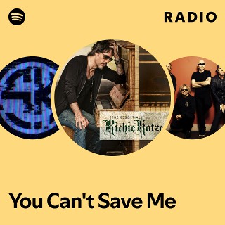 You Can't Save Me Radio - playlist by Spotify | Spotify