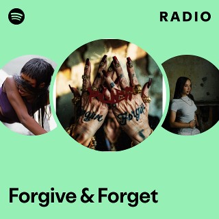 Forgive & Forget Radio | Spotify Playlist