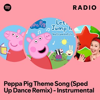 Peppa Pig Theme Song (Sped Up Dance Remix) - Instrumental Radio ...
