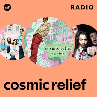 cosmic relief Radio | Spotify Playlist