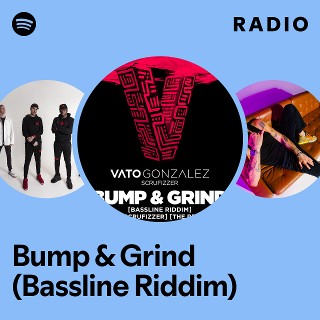 Bump & Grind (Bassline Riddim) Radio - playlist by Spotify | Spotify