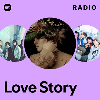 Love Story Radio | Spotify Playlist