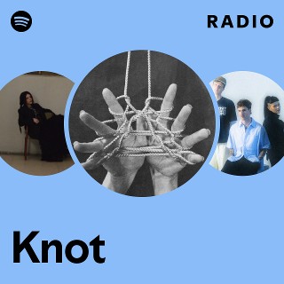 Knot Radio - playlist by Spotify | Spotify