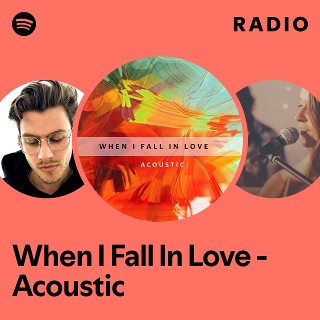 When I Fall In Love - Acoustic Radio | Spotify Playlist