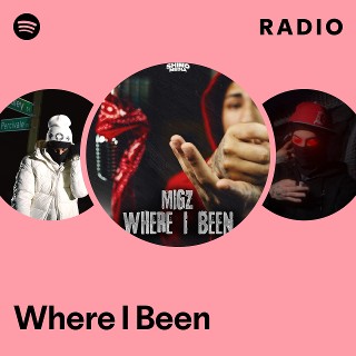 Where I Been Radio | Spotify Playlist