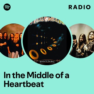 In the Middle of a Heartbeat Radio - playlist by Spotify | Spotify