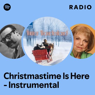 Christmastime Is Here - Instrumental Radio - playlist by Spotify | Spotify