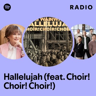 Hallelujah (feat. Choir! Choir! Choir!) Radio | Spotify Playlist
