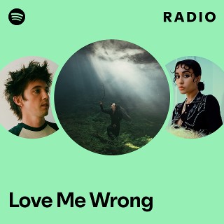 Love Me Wrong Radio - playlist by Spotify | Spotify