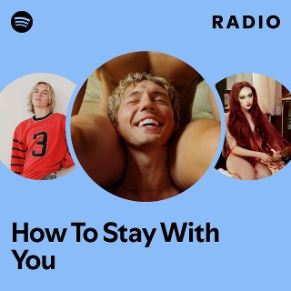 How To Stay With You Radio | Spotify Playlist