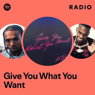 Give You What You Want Radio - playlist by Spotify | Spotify