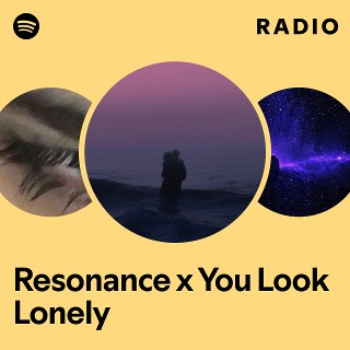 Resonance x You Look Lonely Radio