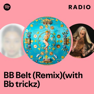 BB Belt (Remix)(with Bb trickz) Radio - playlist by Spotify | Spotify