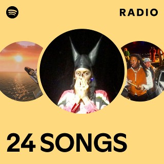 24 SONGS Radio | Spotify Playlist