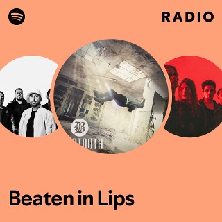 Beaten in Lips Radio | Spotify Playlist