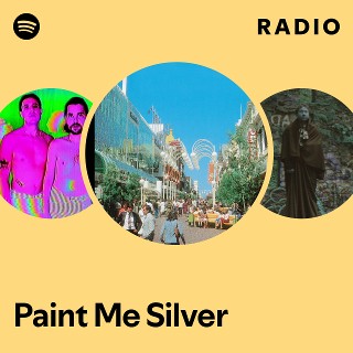 Paint Me Silver Radio - playlist by Spotify | Spotify