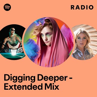 Digging Deeper - Extended Mix Radio | Spotify Playlist