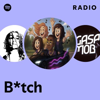 B*tch Radio | Spotify Playlist