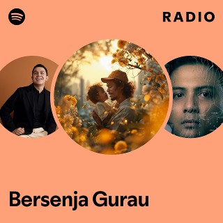 Bersenja Gurau Radio | Spotify Playlist
