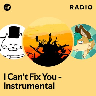 I Can't Fix You - Instrumental Radio | Spotify Playlist
