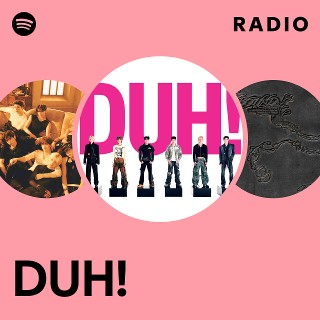 DUH! Radio | Spotify Playlist