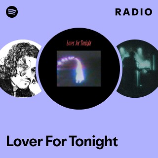 Lover For Tonight Radio - playlist by Spotify | Spotify
