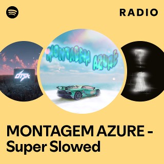 MONTAGEM AZURE - Super Slowed Radio | Spotify Playlist