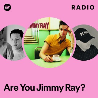 Are You Jimmy Ray? Radio | Spotify Playlist