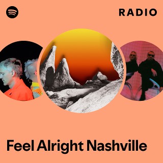 Feel Alright Nashville Radio | Spotify Playlist