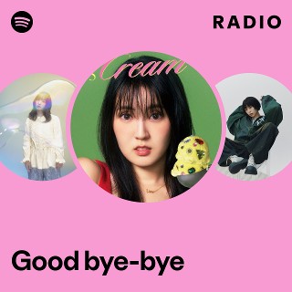 Good bye-bye Radio | Spotify Playlist